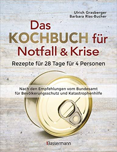 Das Kochbuch für Notfall und Krise - Rezepte für 28 Tage für 4 Personen. 3 Mahlzeiten und 1 Snack pro Tag.: Ein Notfallkochbuch nach der amtlichen Vorratstabelle