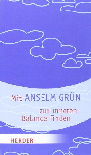 Mit Anselm Grün zur inneren Balance finden