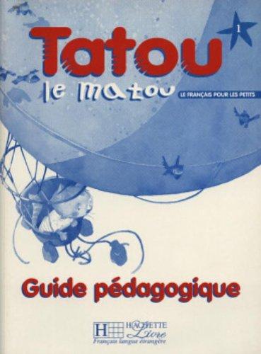 Tatou le matou niveau 1 : méthode pour l'enseignement du français langue étrangère aux jeunes enfants, guide pédagogique