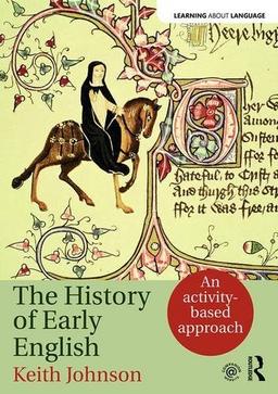 A History of Early English: An activity-based introduction to Early, Middle and Early Modern English language (Learning about Language)