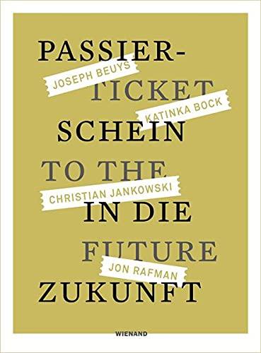 Passierschein in die Zukunft. Joseph Beuys, Katinka Bock, Christian Jankowski, Jon Rafman: Katalog zur Ausstellung im Kunstmuseum Bonn 2021/2022