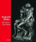 Auguste Rodin: Der Kuss - Die Paare. Katalog zur Ausstellung in München, Hypo-Kunsthalle, 22.09.2006-07.01.2007