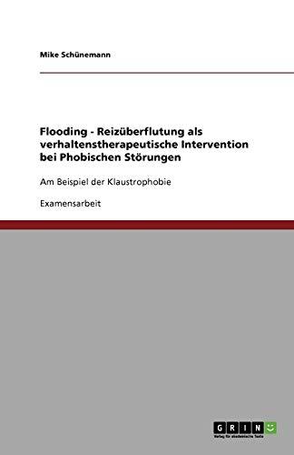 Flooding - Reizüberflutung als verhaltenstherapeutische Intervention bei Phobischen Störungen: Am Beispiel der Klaustrophobie