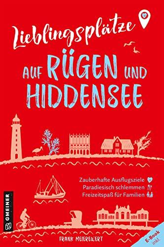 Lieblingsplätze auf Rügen und Hiddensee: Orte für Herz, Leib und Seele (Lieblingsplätze im GMEINER-Verlag)