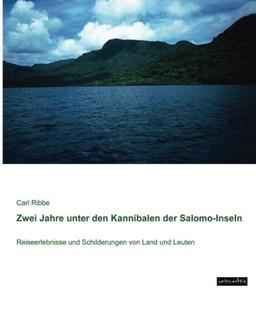 Zwei Jahre unter den Kannibalen der Salomo-Inseln: Reiseerlebnisse und Schilderungen von Land und Leuten