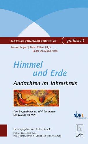 Himmel und Erde: Andachten im Jahreskreis