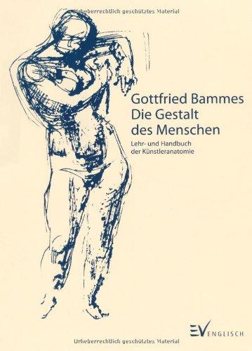 Die Gestalt des Menschen: Lehr- und Handbuch der Künstleranatomie