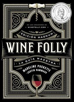 Wine Folly: Edición Magnum: La guía maestra del vino (ESP) (Los ilustrados, Band 4), Spanish