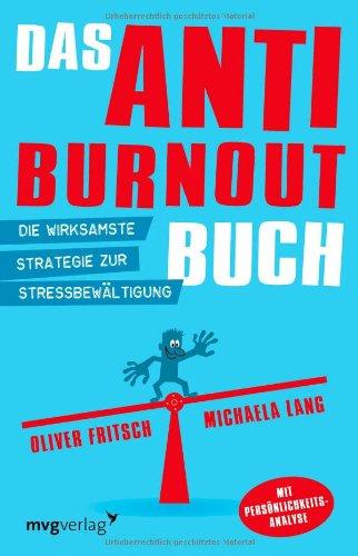 Das Anti-Burnout-Buch: Die wirksamste Strategie zur Stressbewältigung