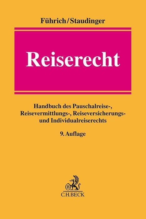 Reiserecht: Handbuch des Pauschalreise-, Reisevermittlungs-, Reiseversicherungs- und Individualreiserechts