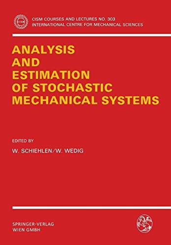 Analysis and Estimation of Stochastic Mechanical Systems (CISM International Centre for Mechanical Sciences, 303, Band 303)