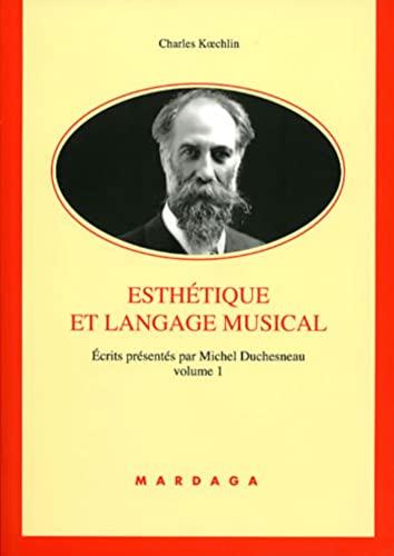 Ecrits. Vol. 1. Esthétique et langage musical