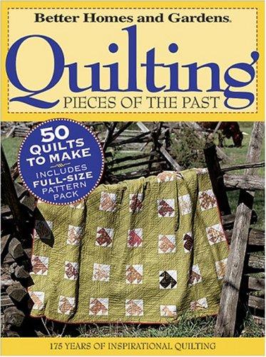 Quilting Pieces Of The Past: 175 Years of Inspirational Quilting (Better Homes & Gardens S.)