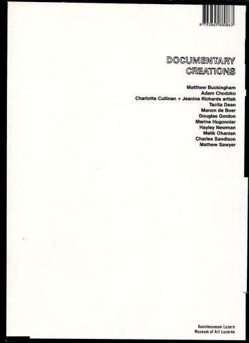 Documentary Creations: Kunstmuseum Luzern (26. Feb. - 29. Mai 2005): Matthew Buckingham, Adam Chodzko, ARTLAB: Charlotte Cullinan + Jeanine Richards, ... Ohanian, Charles Sandison, Mathew Sawyer