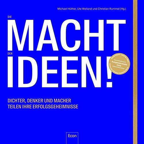 Die Macht der Ideen: Dichter, Denker und Macher teilen ihre Erfolgsgeheimnisse