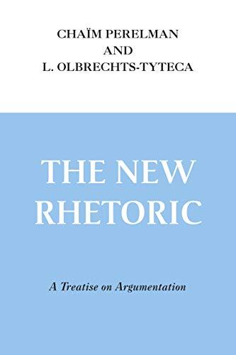 New Rhetoric, The: A Treatise on Argumentation