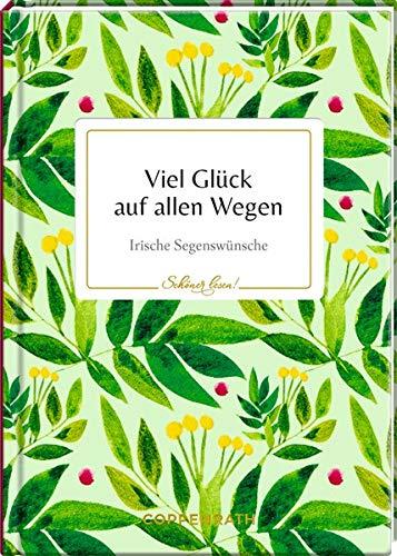 Viel Glück auf allen Wegen: Irische Segenswünsche (Schöner lesen!)