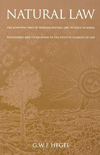 Natural Law: The Scientific Ways of Treating Natural Law, Its Place in Moral Philosophy, and Its Relation to the Positive Sciences (Works in Continental Philosophy)