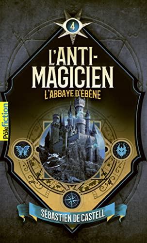 L'anti-magicien. Vol. 4. L'abbaye d'ébène