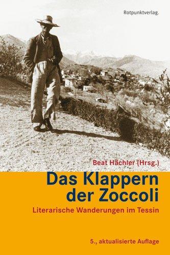 Das Klappern der Zoccoli: Literarische Wanderungen im Tessin