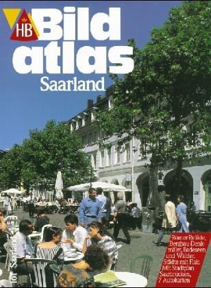 Bildatlas Saarland. Mit Stadtplan von Saarbrücken und Autoatlas.