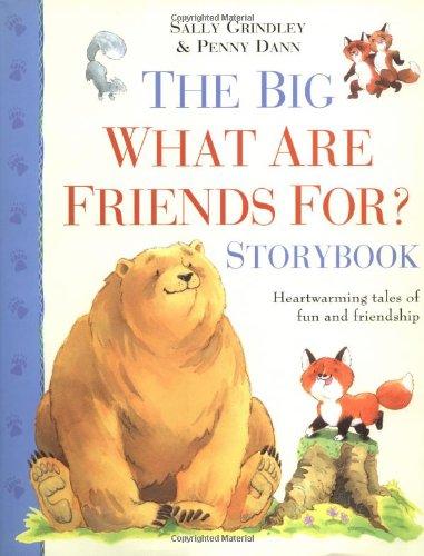 The Big What Are Friends for Storybook