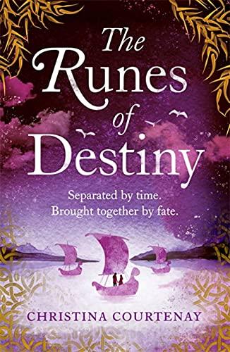 The Runes of Destiny: A sweepingly romantic and thrillingly epic timeslip adventure