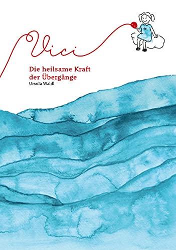 Vici: Die heilsame Kraft der Übergänge