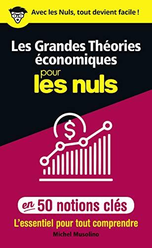 Les grandes théories économiques pour les nuls en 50 notions clés : l'essentiel pour tout comprendre