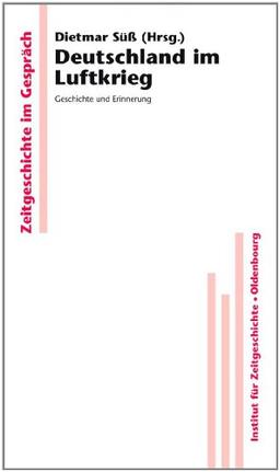 Deutschland im Luftkrieg: Geschichte und Erinnerung