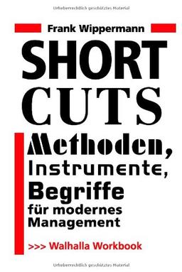 Short Cuts; Methoden, Instrumente, Begriffe für modernes Management; Walhalla Workbook