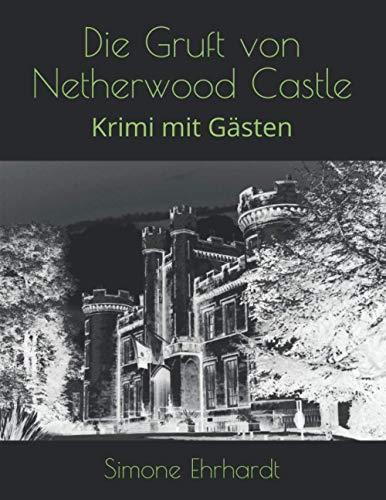 Die Gruft von Netherwood Castle: Krimi mit Gästen