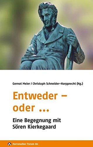 Entweder - oder ...: Eine Begegnung mit Sören Kierkegaard (Herrenalber Forum)