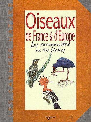 Oiseaux de France & d'Europe : les reconnaître en 40 fiches