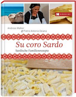 Sardinien - su coro sardu: Genussreise und Rezepte