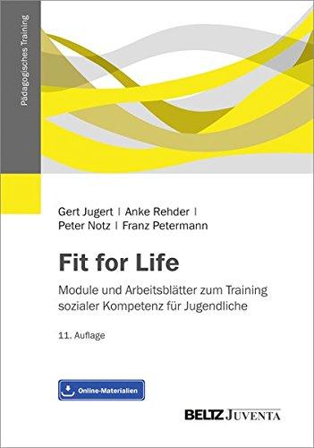 Fit for Life: Module und Arbeitsblätter zum Training sozialer Kompetenz für Jugendliche (Pädagogisches Training)