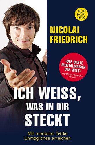 Ich weiß, was in dir steckt: Mit mentalen Tricks Unmögliches erreichen