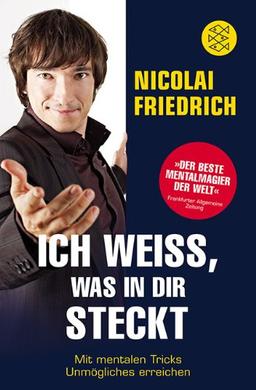 Ich weiß, was in dir steckt: Mit mentalen Tricks Unmögliches erreichen