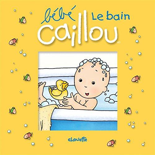 Bébé Caillou Le bain - Livre bain (Les livres de bain)