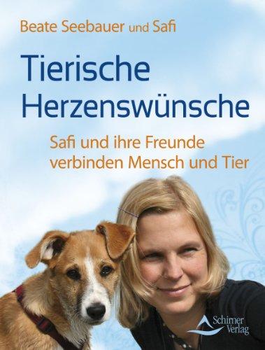 Tierische Herzenswünsche - Safi und ihre Freunde verbinden Mensch und Tier