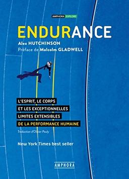 Endurance : l'esprit, le corps et les curieuses limites élastiques de la performance humaine