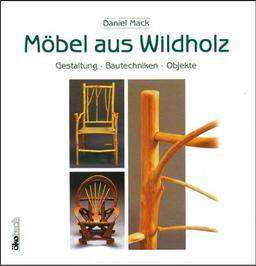 Möbel aus Wildholz: Gestaltung, Bautechniken, Objekte