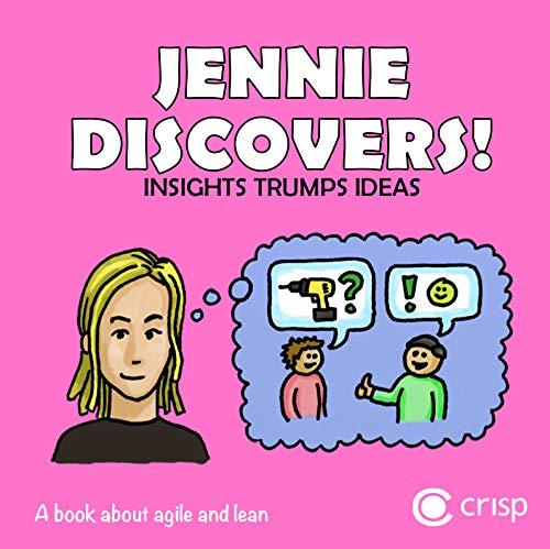 Jennie discovers! - insights, trumps, ideas : a book about agile and lean