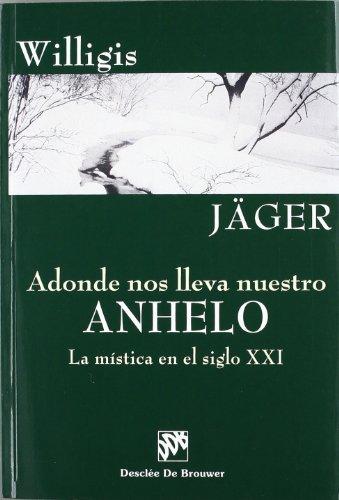 Adonde Nos Lleva Nuestro Anhelo (Biblioteca Manual Desclée)