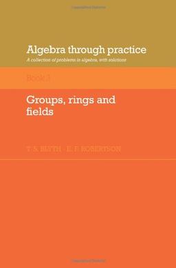 Algebra through Practice Volume 3: A Collection of Problems in Algebra with Solutions