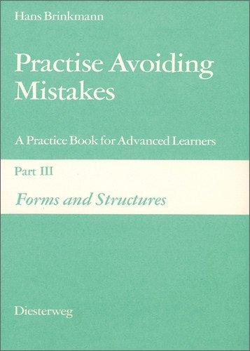 Practise Avoiding Mistakes. A Practice Book for Advanced Learners: Practise Avoiding Mistakes: Part III: Forms and Structures: Vol 3