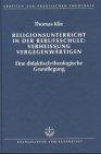 Religionsunterricht in der Berufsschule: Verheissung vergegenwärtigen: Eine didaktisch-theologische Grundlegung