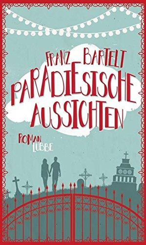 Paradiesische Aussichten: Roman