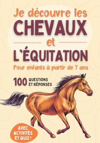 Je découvre les chevaux et l'équitation - Pour enfants à partir de 7 ans: Livre illustré pour tout savoir du cheval, du poney et découvrir ... monde pour enfants à partir de 7 ans, Band 1)