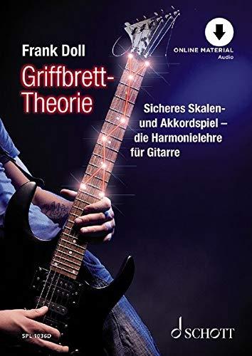 Griffbrett-Theorie: Sicheres Skalen- und Akkordspiel - die Harmonielehre für Gitarre. Gitarre. Lehrbuch mit Online-Audiodatei. (Schott Pro Line)